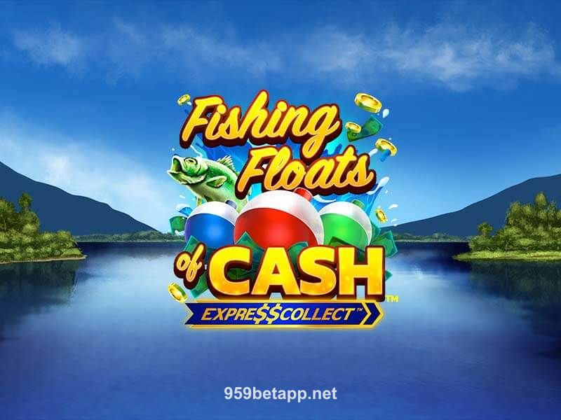 Fishing Floats of Cash 959bet